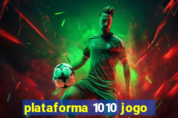 plataforma 1010 jogo